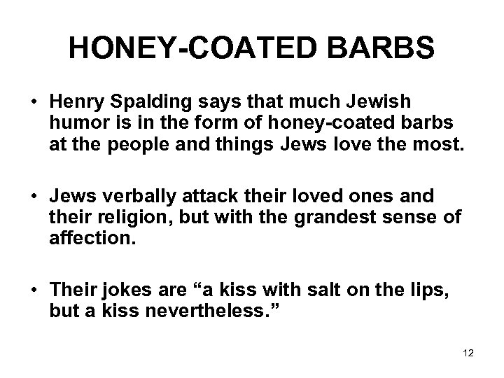 HONEY-COATED BARBS • Henry Spalding says that much Jewish humor is in the form
