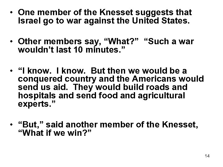  • One member of the Knesset suggests that Israel go to war against