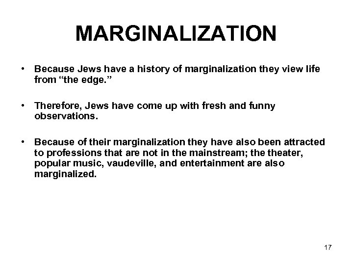 MARGINALIZATION • Because Jews have a history of marginalization they view life from “the
