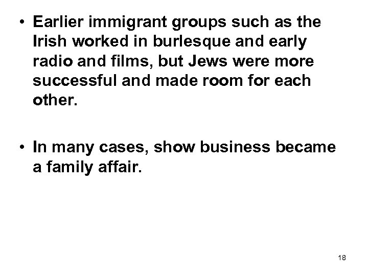  • Earlier immigrant groups such as the Irish worked in burlesque and early