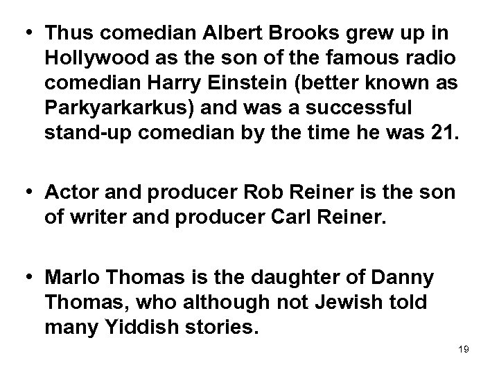  • Thus comedian Albert Brooks grew up in Hollywood as the son of