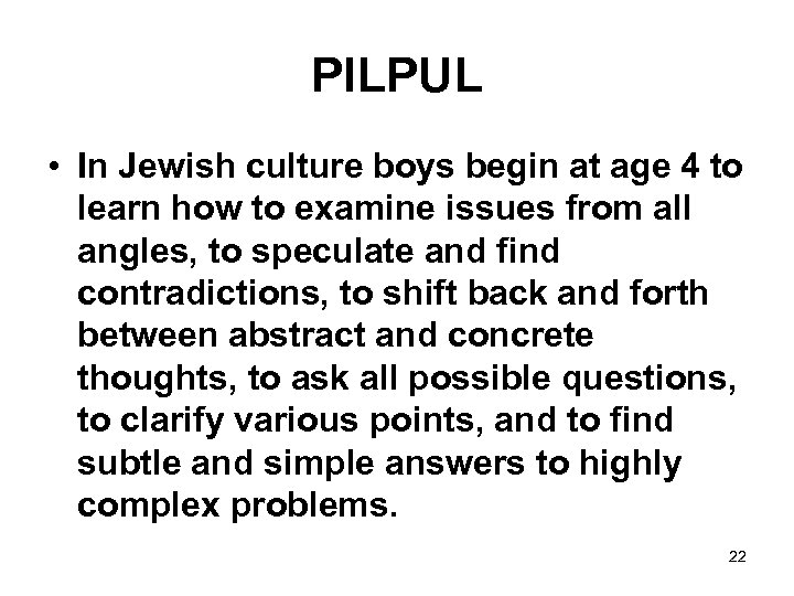 PILPUL • In Jewish culture boys begin at age 4 to learn how to