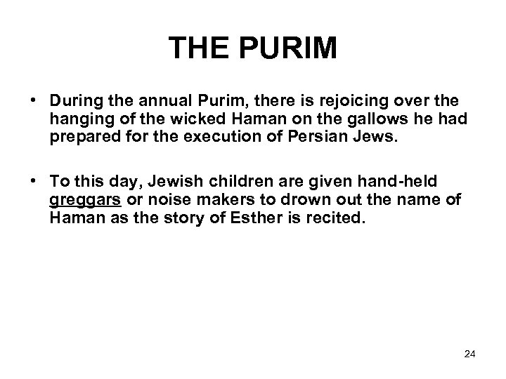 THE PURIM • During the annual Purim, there is rejoicing over the hanging of