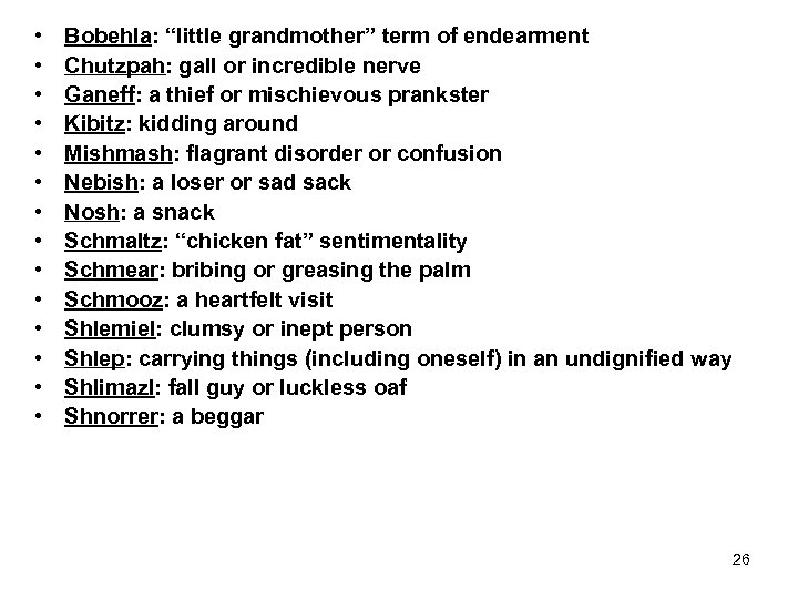  • • • • Bobehla: “little grandmother” term of endearment Chutzpah: gall or