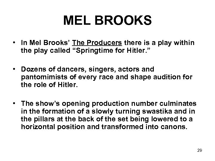 MEL BROOKS • In Mel Brooks’ The Producers there is a play within the