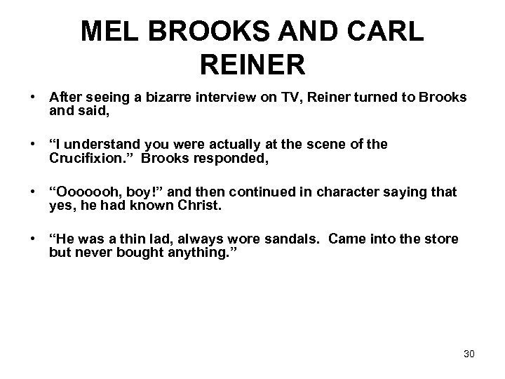 MEL BROOKS AND CARL REINER • After seeing a bizarre interview on TV, Reiner