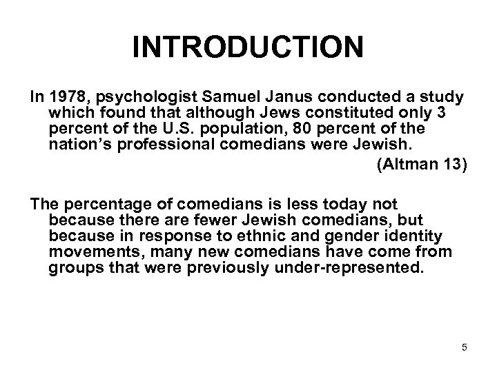 INTRODUCTION In 1978, psychologist Samuel Janus conducted a study which found that although Jews