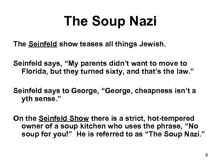The Soup Nazi The Seinfeld show teases all things Jewish. Seinfeld says, “My parents