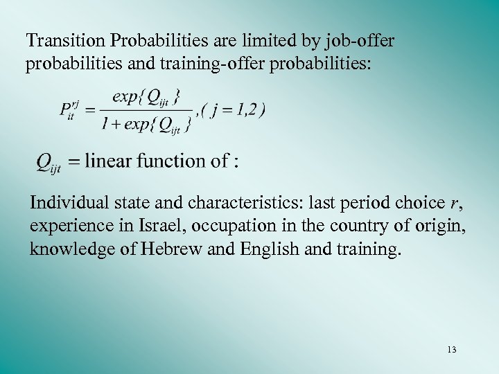 Transition Probabilities are limited by job-offer probabilities and training-offer probabilities: Individual state and characteristics: