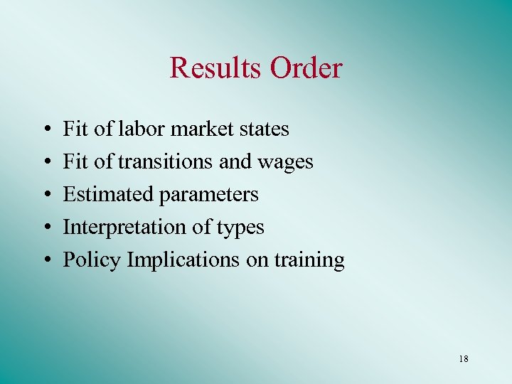 Results Order • • • Fit of labor market states Fit of transitions and