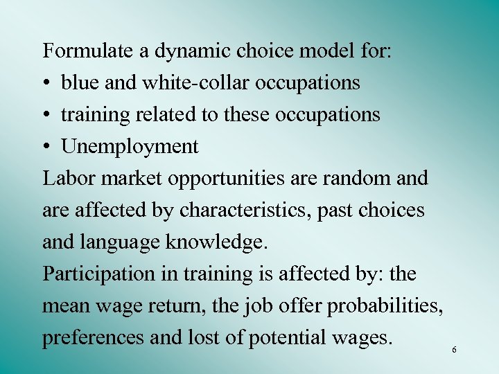 Formulate a dynamic choice model for: • blue and white-collar occupations • training related