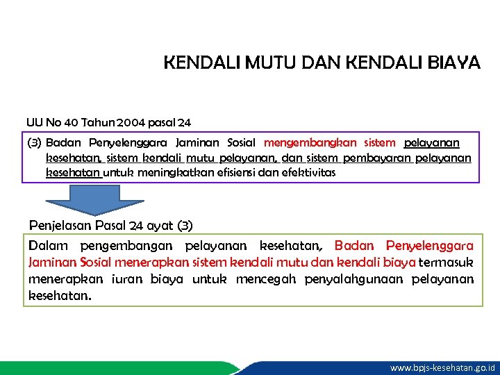 KENDALI MUTU DAN KENDALI BIAYA UU No 40 Tahun 2004 pasal 24 (3) Badan