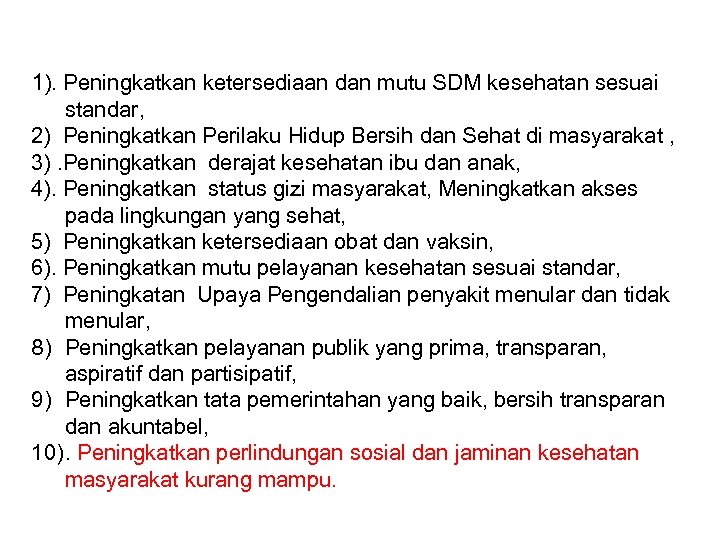 PRIORITAS PEMBANGUNAN 1). Peningkatkan ketersediaan dan mutu SDM kesehatan sesuai standar, 2) Peningkatkan Perilaku