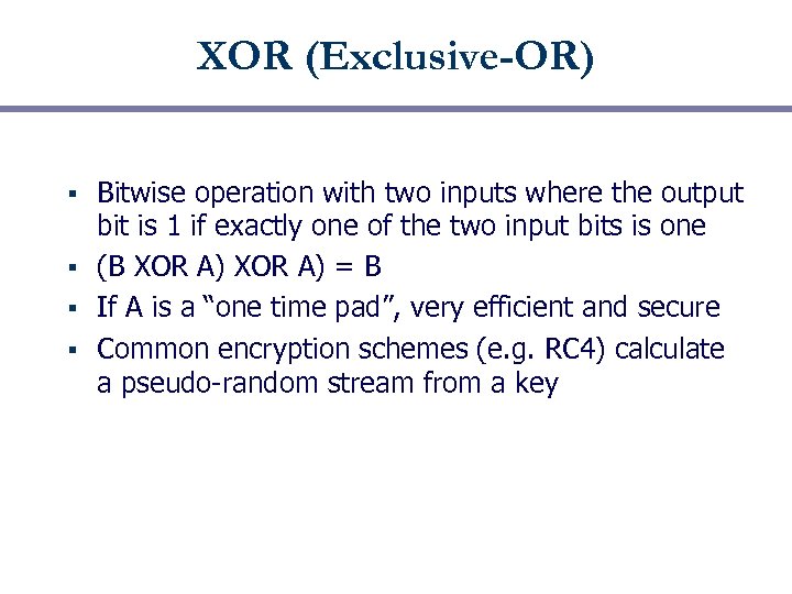 XOR (Exclusive-OR) Bitwise operation with two inputs where the output bit is 1 if