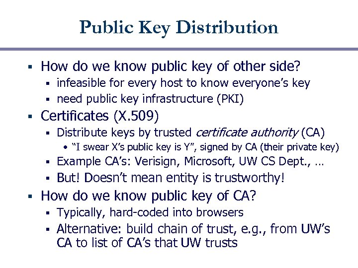 Public Key Distribution § How do we know public key of other side? infeasible
