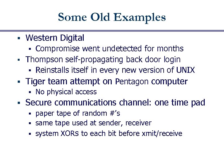 Some Old Examples § Western Digital Compromise went undetected for months § Thompson self-propagating