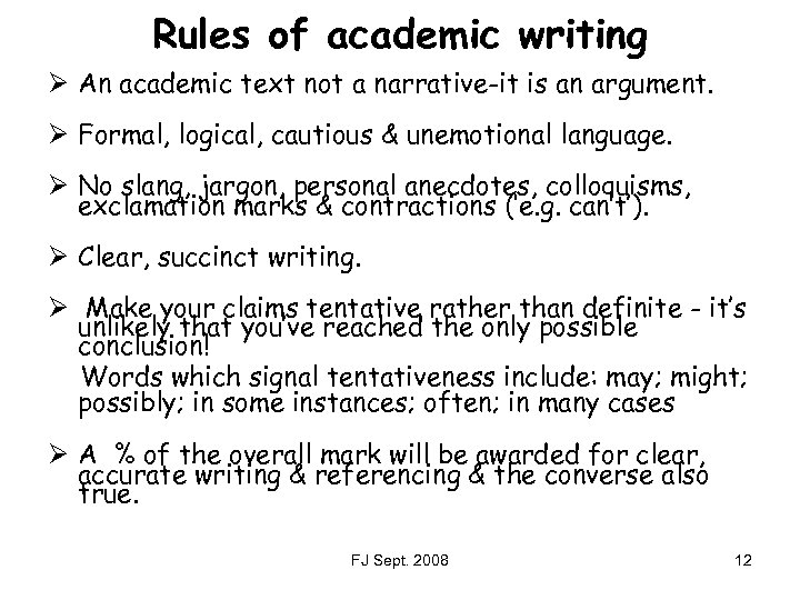 Rules of academic writing Ø An academic text not a narrative-it is an argument.