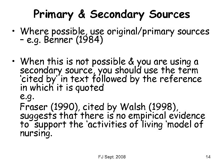 Primary & Secondary Sources • Where possible, use original/primary sources – e. g. Benner