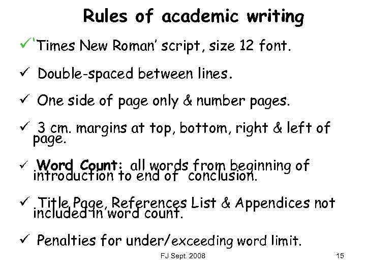 Rules of academic writing ü ‘Times New Roman’ script, size 12 font. ü Double-spaced