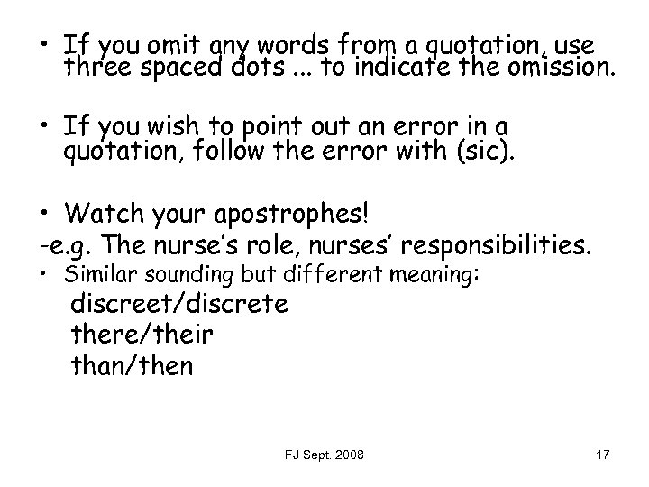  • If you omit any words from a quotation, use three spaced dots.