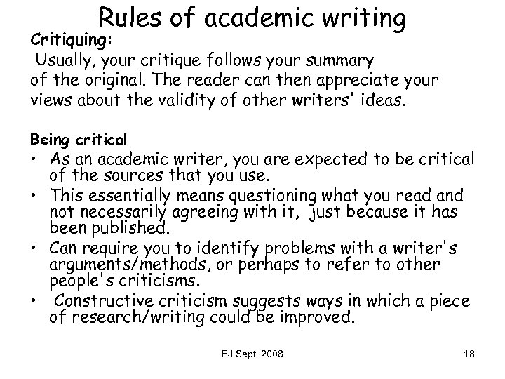Rules of academic writing Critiquing: Usually, your critique follows your summary of the original.