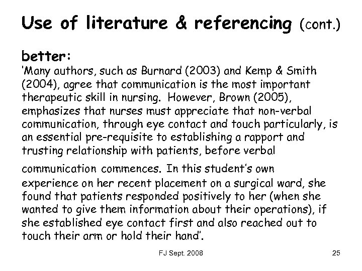 Use of literature & referencing (cont. ) better: ‘Many authors, such as Burnard (2003)
