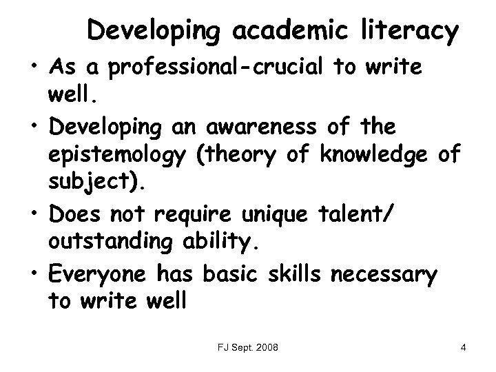 Developing academic literacy • As a professional-crucial to write well. • Developing an awareness