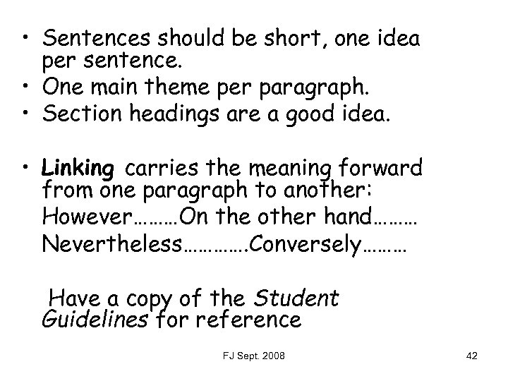  • Sentences should be short, one idea per sentence. • One main theme