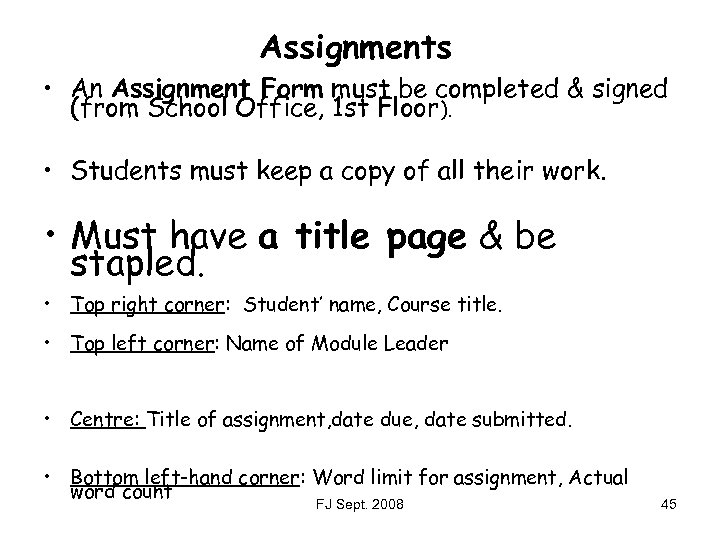 Assignments • An Assignment Form must be completed & signed (from School Office, 1