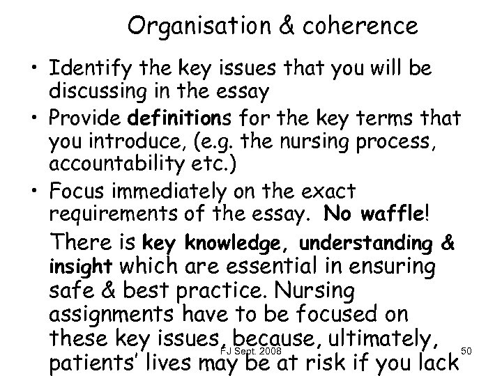 Organisation & coherence • Identify the key issues that you will be discussing in