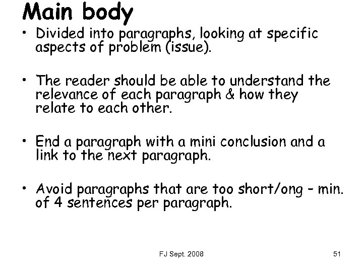 Main body • Divided into paragraphs, looking at specific aspects of problem (issue). •