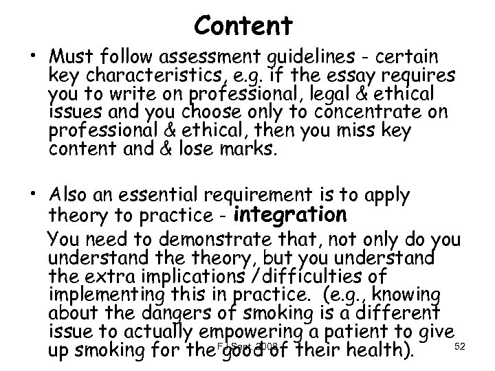 Content • Must follow assessment guidelines - certain key characteristics, e. g. if the