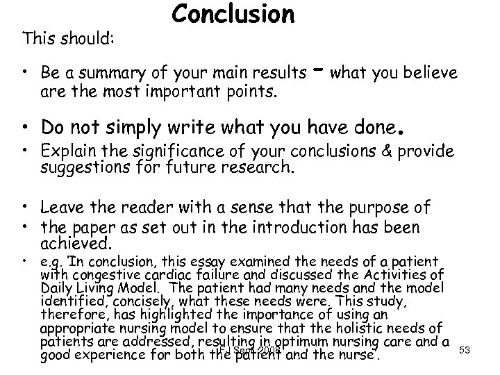This should: Conclusion • Be a summary of your main results are the most
