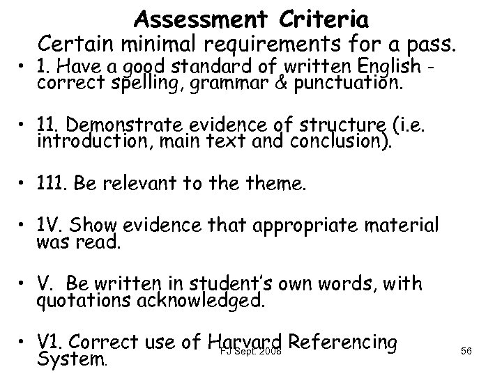 Assessment Criteria Certain minimal requirements for a pass. • 1. Have a good standard