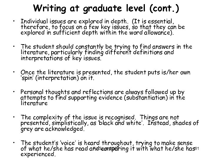 Writing at graduate level (cont. ) • Individual issues are explored in depth. (It