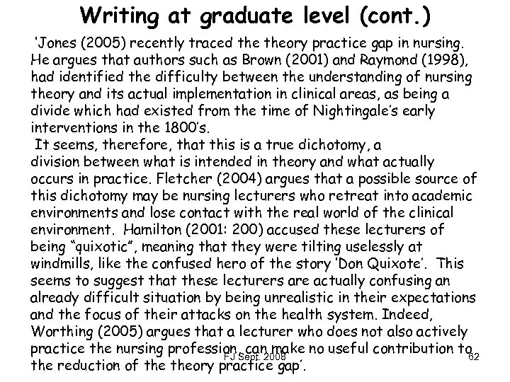 Writing at graduate level (cont. ) ‘Jones (2005) recently traced theory practice gap in