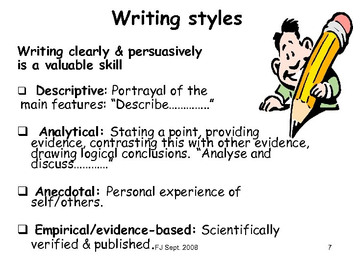 Writing styles Writing clearly & persuasively is a valuable skill q Descriptive: Portrayal of