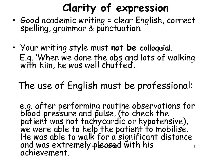 Clarity of expression • Good academic writing = clear English, correct spelling, grammar &