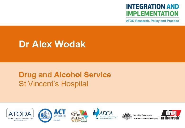 Dr Alex Wodak Drug and Alcohol Service St Vincent’s Hospital 