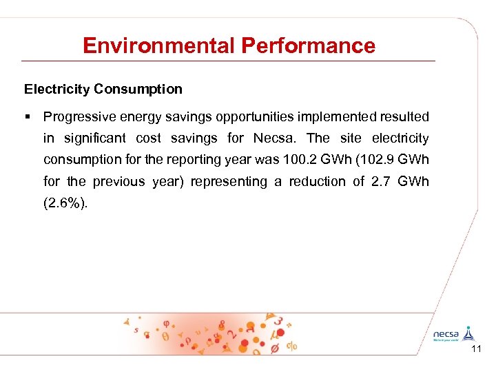 Environmental Performance Electricity Consumption § Progressive energy savings opportunities implemented resulted in significant cost