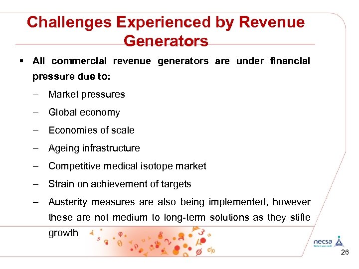 Challenges Experienced by Revenue Generators § All commercial revenue generators are under financial pressure