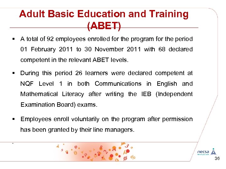 Adult Basic Education and Training (ABET) § A total of 92 employees enrolled for