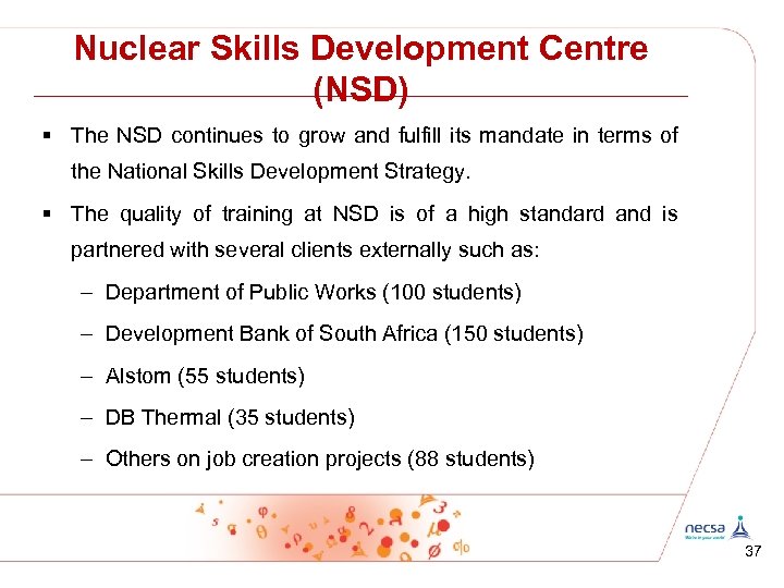Nuclear Skills Development Centre (NSD) § The NSD continues to grow and fulfill its