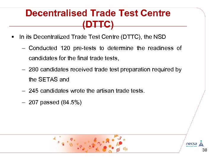 Decentralised Trade Test Centre (DTTC) § In its Decentralized Trade Test Centre (DTTC), the
