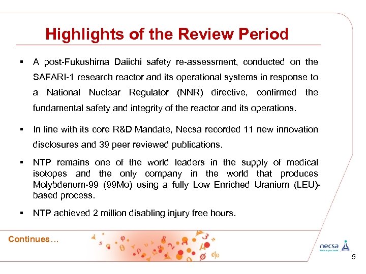 Highlights of the Review Period § A post-Fukushima Daiichi safety re-assessment, conducted on the