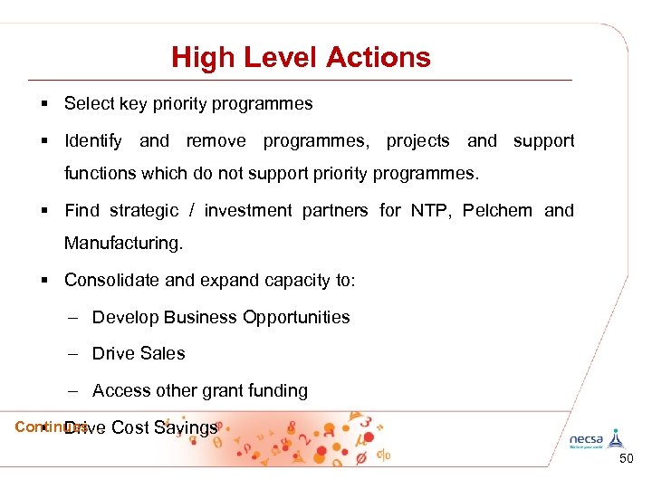 High Level Actions § Select key priority programmes § Identify and remove programmes, projects