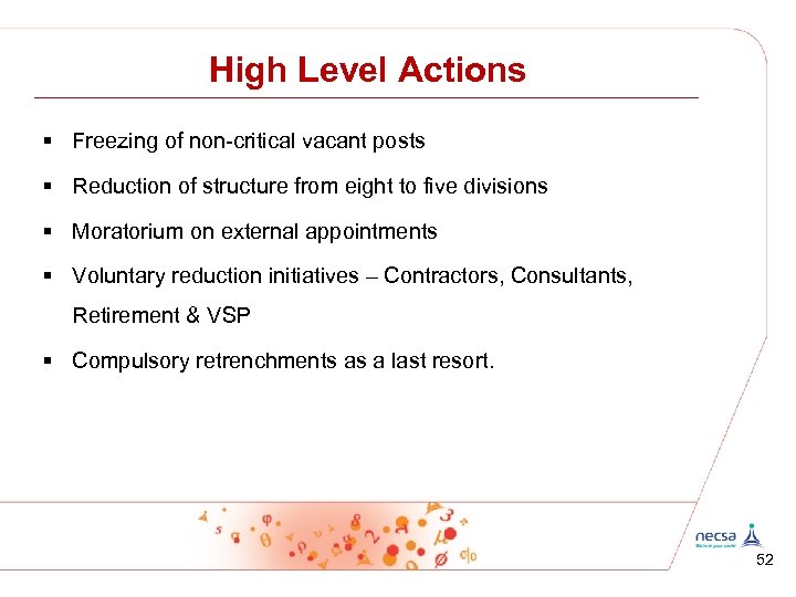 High Level Actions § Freezing of non-critical vacant posts § Reduction of structure from