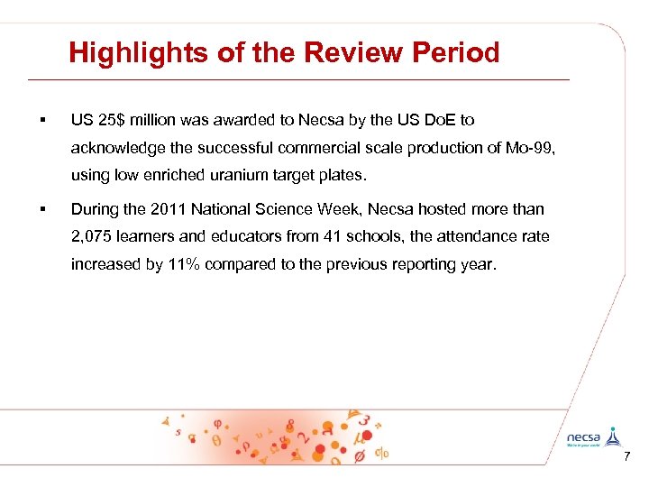 Highlights of the Review Period § US 25$ million was awarded to Necsa by