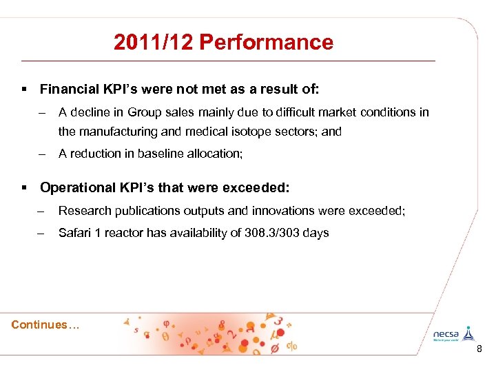 2011/12 Performance § Financial KPI’s were not met as a result of: – A