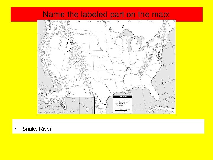 Name the labeled part on the map: • Snake River 